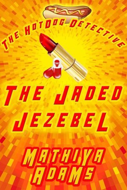 The Jaded Jezebel, Mathiya Adams - Ebook - 9781533743763