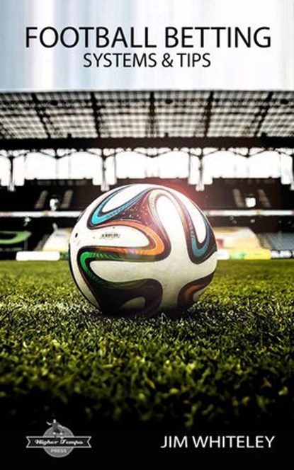Football Betting Systems & Tips: A Simple Six Step Strategy, Chris Darwen - Ebook - 9781533744388