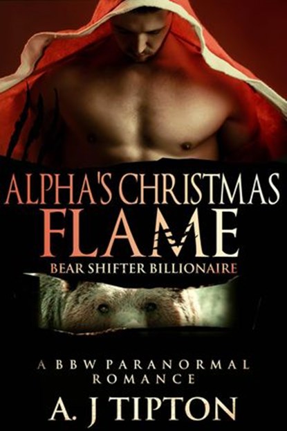 Alpha's Christmas Flame: A BBW Paranormal Romance, AJ Tipton - Ebook - 9781533746085
