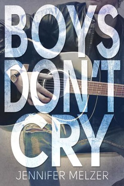 Boys Don't Cry, Jennifer Melzer - Ebook - 9781533750198