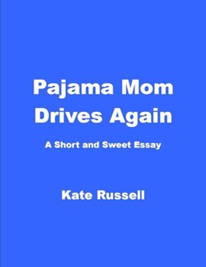 Pajama Mom Drives Again, Kate Russell - Ebook - 9781533754264