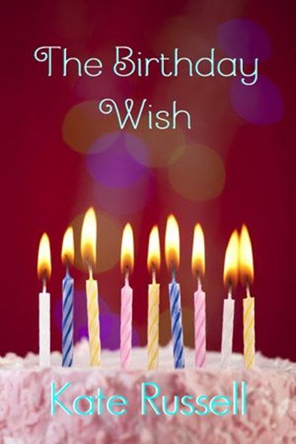 The Birthday Wish, Kate Russell - Ebook - 9781533755766