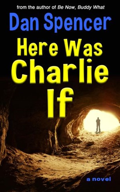 Here Was Charlie If, Dan Spencer - Ebook - 9781533755780