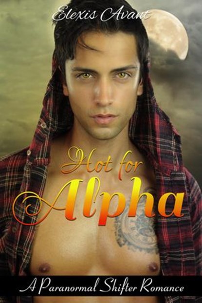 Hot for Alpha, Elexis Avant - Ebook - 9781533756220