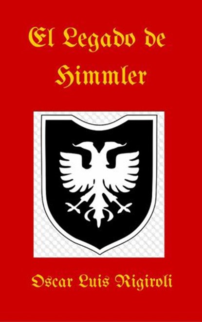 El Legado de Himmler, Cedric Daurio11 - Ebook - 9781533758651