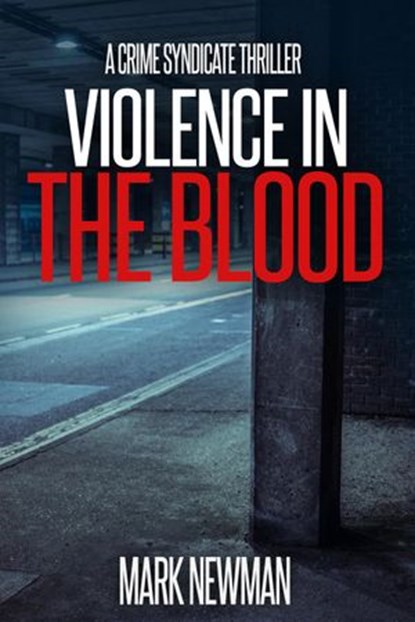 Violence in the Blood, Mark J Newman - Ebook - 9781533768438