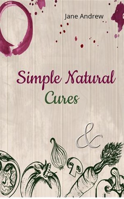 Simple Natural Cures, Jane Andrews - Ebook - 9781533771247
