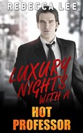 Luxury Nights with a Hot Professor | Rebecca Lee | 