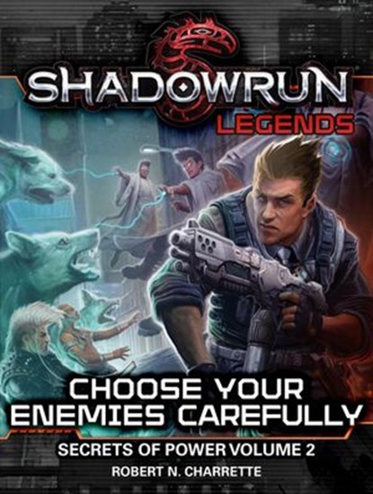 Shadowrun Legends: Choose Your Enemies Carefully, Robert N. Charrette - Ebook - 9781533775061
