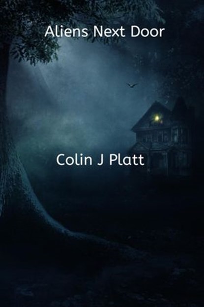 Aliens Next Door, Colin J Platt - Ebook - 9781533783899