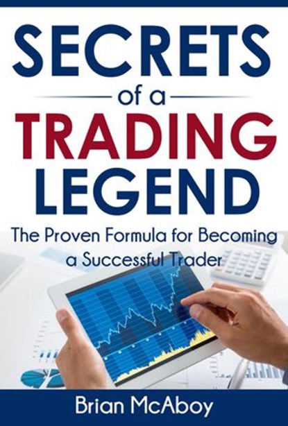 Secrets Of A Trading Legend, Brian McAboy - Ebook - 9781533787194