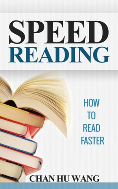 Speed Reading: How to Read Faster, CHAN HU WANG - Ebook - 9781533788696