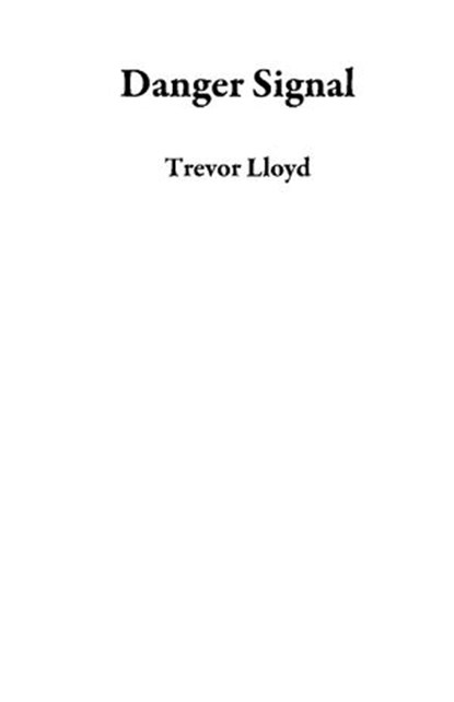 Danger Signal, Trevor Lloyd - Ebook - 9781533789815