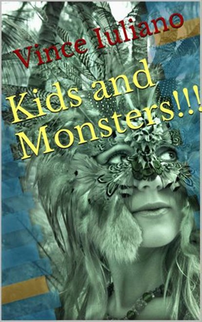 Kids and Monsters!, Vince Iuliano ; Don Gumball - Ebook - 9781533791924