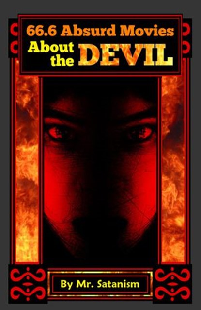 66.6 Absurd Movies About the Devil, Mr. Satanism - Ebook - 9781533794949