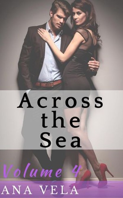 Across the Sea (Volume Four), Ana Vela - Ebook - 9781533798923
