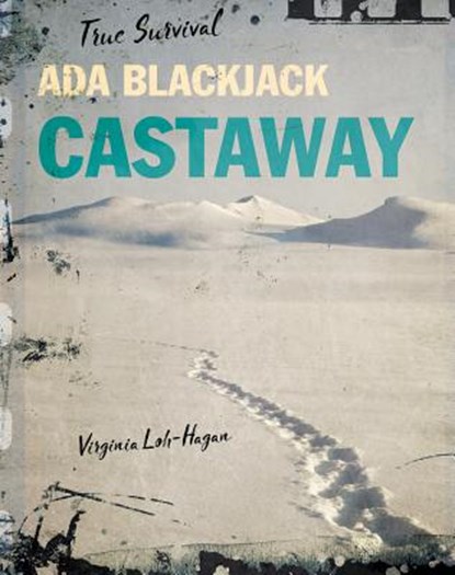 Ada Blackjack: Castaway, Virginia Loh-Hagan - Paperback - 9781534108738