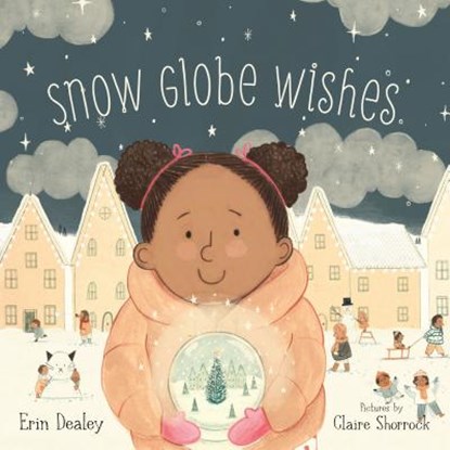 Snow Globe Wishes, Erin Dealey - Gebonden - 9781534110311
