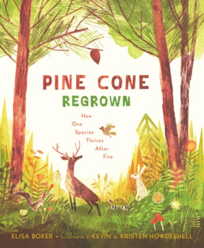 Pine Cone Regrown: How One Species Thrives After Fire, Elisa Boxer - Gebonden - 9781534112964