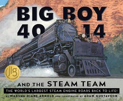 Big Boy 4014 and the Steam Team: The World's Largest Steam Engine Roars Back to Life!, Marsha Diane Arnold - Gebonden - 9781534113145