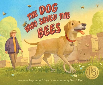 The Dog Who Saved the Bees, Stephanie Gibeault - Gebonden - 9781534113329