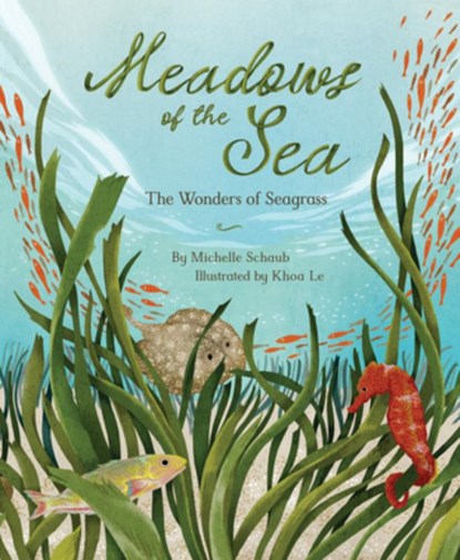 Meadows of the Sea: The Wonders of Seagrass, Michelle Schaub - Gebonden - 9781534113510
