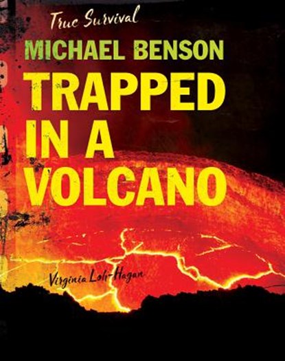 Michael Benson: Trapped in a Volcano, Virginia Loh-Hagan - Paperback - 9781534139855