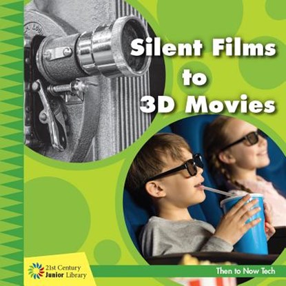 Silent Films to 3D Movies, Jennifer Colby - Paperback - 9781534150096