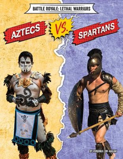 Aztecs vs. Spartans, Virginia Loh-Hagan - Paperback - 9781534150546