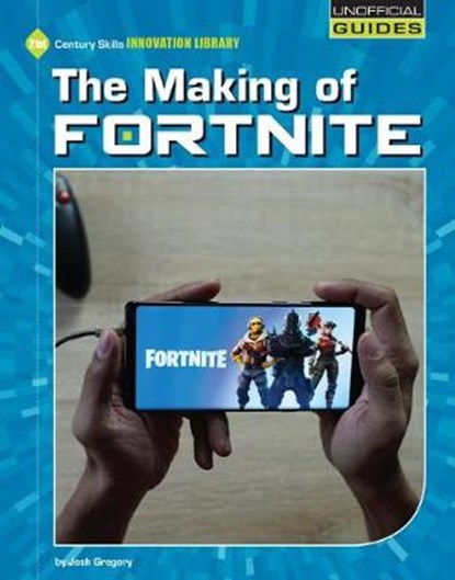 The Making of Fortnite, GREGORY,  Josh - Paperback - 9781534151031