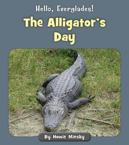 The Alligator's Day, MINSKY,  Howard - Paperback - 9781534157200