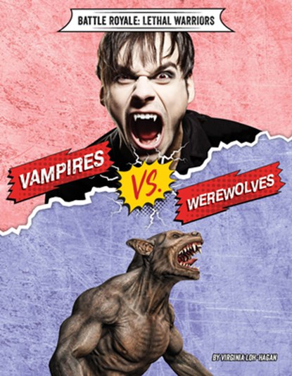 Vampires vs. Werewolves, Virginia Loh-Hagan - Paperback - 9781534161610