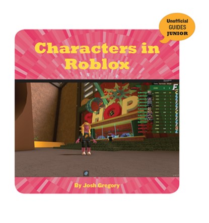 Characters in Roblox, Josh Gregory - Gebonden - 9781534169678