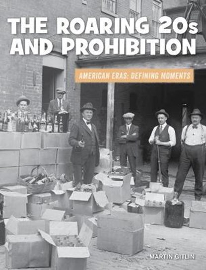 The Roaring 20s and Prohibition, Martin Gitlin - Paperback - 9781534188761