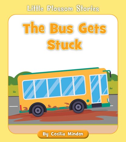 The Bus Gets Stuck, Cecilia Minden - Paperback - 9781534196766