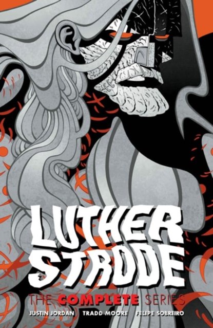 Luther Strode: The Complete Series, Justin Jordan ; Tradd Moore - Paperback - 9781534319912
