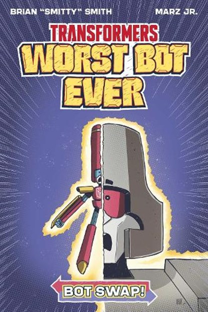 Transformers: Worst Bot Ever - Bot Swap, Brian "Smitty" Smith - Paperback - 9781534331464