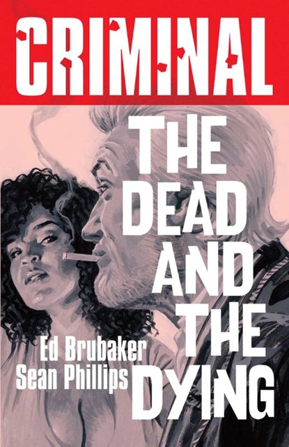 Criminal Volume 3: The Dead and The Dying (New Edition), Ed Brubaker - Paperback - 9781534341869