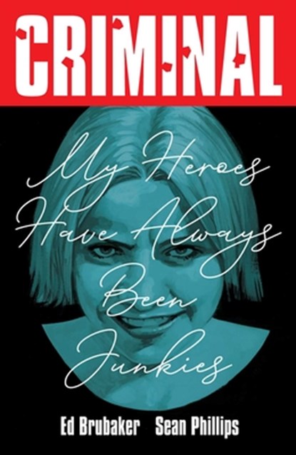 Criminal Volume 8: My Heroes Have Always Been Junkies (New Edition), Ed Brubaker - Paperback - 9781534350670