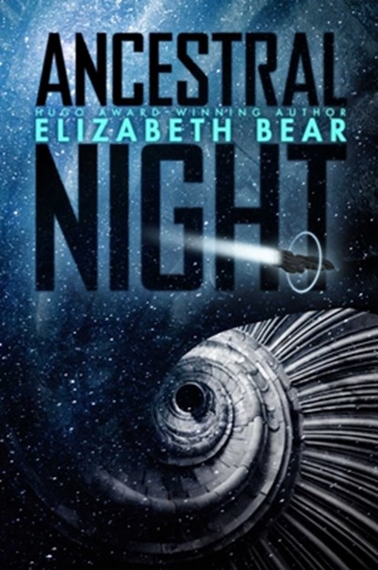 Ancestral Night, Elizabeth Bear - Gebonden - 9781534402980
