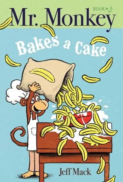 Mr. Monkey Bakes a Cake, Jeff Mack - Ebook - 9781534404328