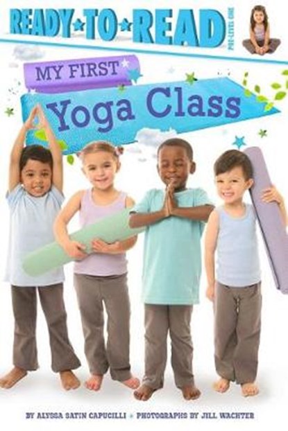 My First Yoga Class, CAPUCILLI,  Alyssa Satin - Gebonden - 9781534404854