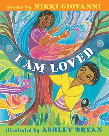 I Am Loved, Nikki Giovanni - Gebonden - 9781534404922