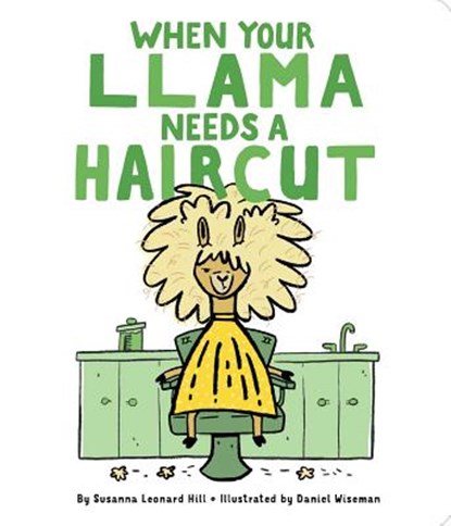 When Your Llama Needs a Haircut, Susanna Leonard Hill - Gebonden - 9781534405639