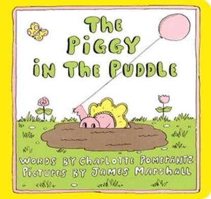The Piggy in the Puddle, Charlotte Pomerantz - Ebook - 9781534406612