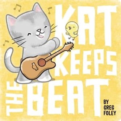 Kat Keeps the Beat, Greg Foley - Ebook - 9781534406834