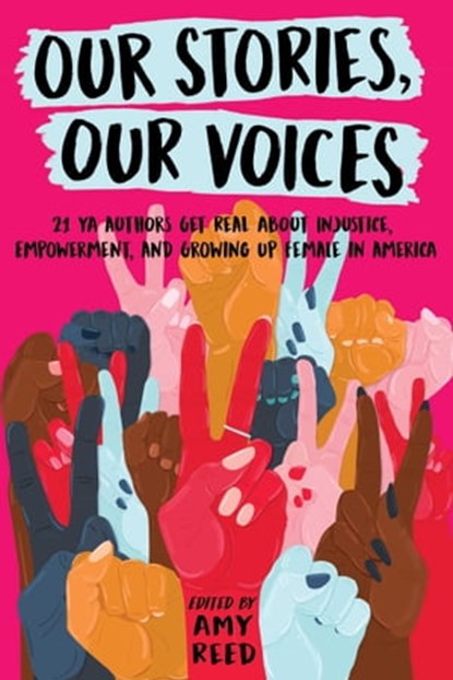 Our Stories, Our Voices, Amy Reed ; Julie Murphy ; Sandhya Menon ; Ellen Hopkins ; Amber Smith ; Nina LaCour ; Stephanie Kuehnert ; Sona Charaipotra ; Anna-Marie McLemore ; Brandy Colbert ; Martha Brockenbrough ; Jaye Robin Brown ; Maurene Goo ; Aisha Saeed ; Jenny Torres Sanchez - Ebook - 9781534409019