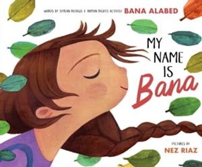 My Name Is Bana, Bana Alabed - Ebook - 9781534412507