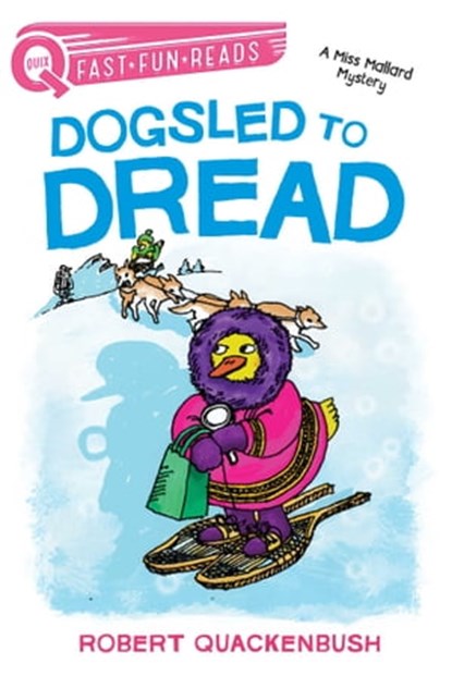Dogsled to Dread, Robert Quackenbush - Ebook - 9781534414228