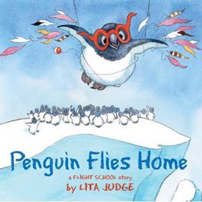 Penguin Flies Home, Lita Judge - Ebook - 9781534414426